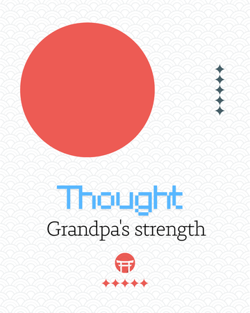 Grandpa's strength.