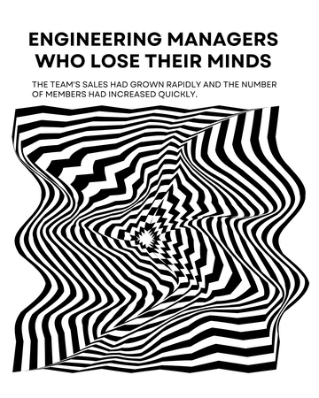 Engineering managers who lose their minds.