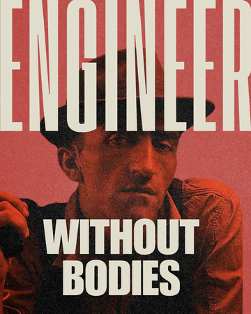 Engineers without bodies