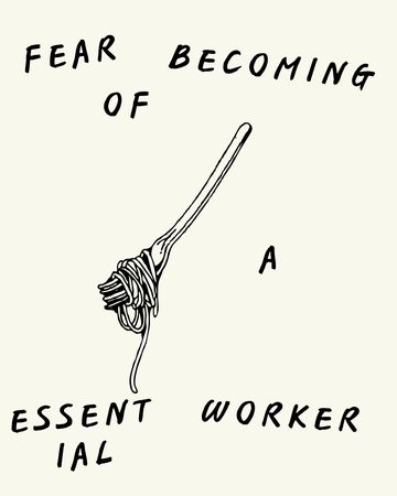 Fear of becoming an Essential Worker.