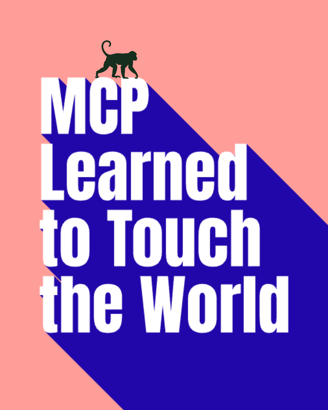 MCP Learned to Touch the World